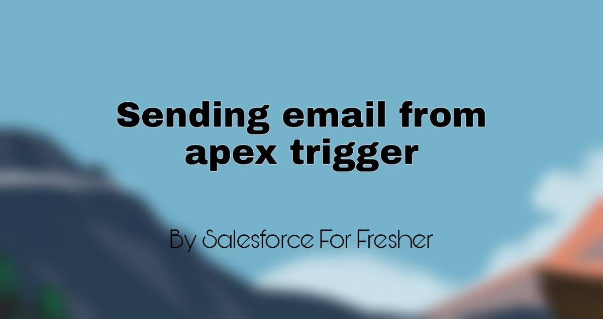 Sending email from apex trigger
