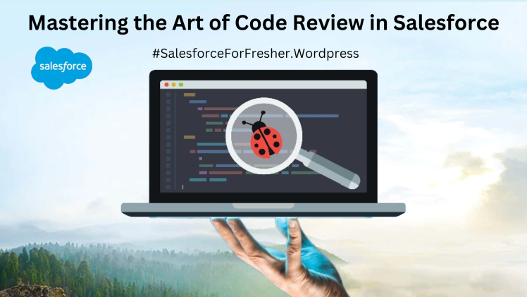Mastering the Art of Code Review in Salesforce